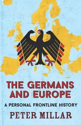 Les Allemands et l'Europe : Une histoire personnelle en première ligne - The Germans and Europe: A Personal Frontline History