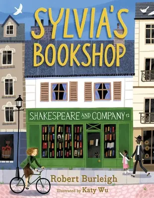 La librairie de Sylvia : L'histoire de la librairie bien-aimée de Paris et de sa fondatrice (racontée par la librairie elle-même !) - Sylvia's Bookshop: The Story of Paris's Beloved Bookstore and Its Founder (as Told by the Bookstore Itself!)