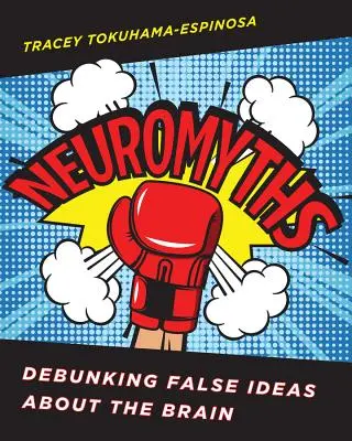 Neuromythes : Démystifier les fausses idées sur le cerveau - Neuromyths: Debunking False Ideas about the Brain