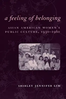 Un sentiment d'appartenance : La culture publique des femmes asiatiques américaines, 1930-1960 - A Feeling of Belonging: Asian American Women's Public Culture, 1930-1960