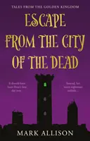 S'échapper de la cité des morts - Contes du royaume d'or - Escape from the City of the Dead - Tales from the Golden Kingdom