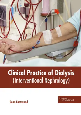 Pratique clinique de la dialyse (néphrologie interventionnelle) - Clinical Practice of Dialysis (Interventional Nephrology)