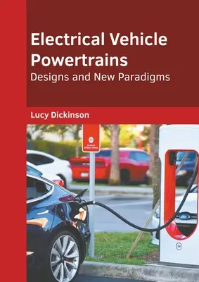 Les groupes motopropulseurs des véhicules électriques : Conceptions et nouveaux paradigmes - Electrical Vehicle Powertrains: Designs and New Paradigms
