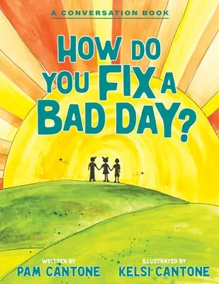 Comment réparer une mauvaise journée ? Un livre de conversation - How Do You Fix a Bad Day?: A Conversation Book