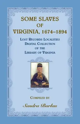 Quelques esclaves de Virginie, 1674-1894 : Collection numérique des localités perdues de Virginie - Some Slaves of Virginia, 1674-1894: Lost Records Localities Digital Collection of Virginia