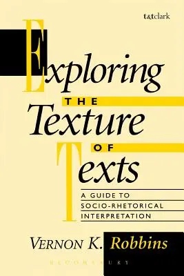 Explorer la texture des textes : Un guide pour les interprétations socio-rhétoriques - Exploring the Texture of Texts: A Guide to Socio-Rhetorical Interpretations