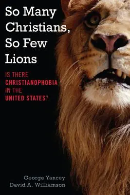 Tant de chrétiens, si peu de lions : Y a-t-il de la christianophobie aux États-Unis ? - So Many Christians, So Few Lions: Is There Christianophobia in the United States?