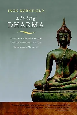 Vivre le Dharma : Enseignements et instructions de méditation de douze maîtres Theravada - Living Dharma: Teachings and Meditation Instructions from Twelve Theravada Masters