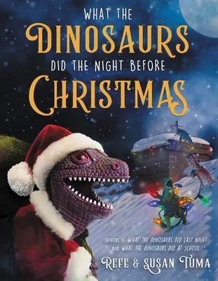 Ce que les dinosaures ont fait la nuit avant Noël - What the Dinosaurs Did the Night Before Christmas