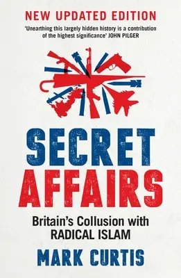 Secret Affairs : La collusion de la Grande-Bretagne avec l'islam radical - Secret Affairs: Britain's Collusion with Radical Islam