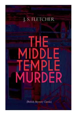 THE MIDDLE TEMPLE MURDER (Mystère britannique classique) : Crime Thriller - THE MIDDLE TEMPLE MURDER (British Mystery Classic): Crime Thriller