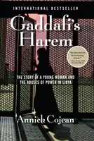 Le harem de Kadhafi - L'histoire d'une jeune femme et des abus de pouvoir en Libye - Gaddafi's Harem - The Story of a Young Woman and the Abuses of Power in Libya