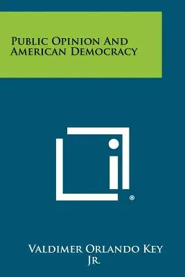 L'opinion publique et la démocratie américaine - Public Opinion And American Democracy