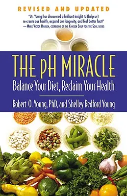 Le miracle du pH : équilibrer son alimentation, retrouver la santé - The pH Miracle: Balance Your Diet, Reclaim Your Health