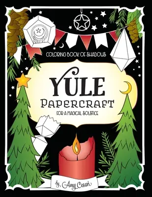 Livre de coloriage des ombres : L'artisanat de Yule pour un solstice magique - Coloring Book of Shadows: Yule Papercraft for a Magical Solstice