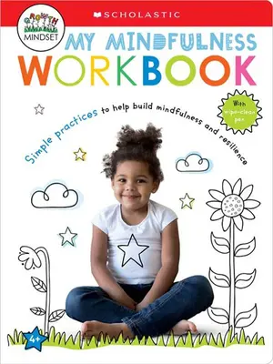 My Mindfulness Workbook : Scholastic Early Learners (My Growth Mindset) : Un livre de pratiques - My Mindfulness Workbook: Scholastic Early Learners (My Growth Mindset): A Book of Practices