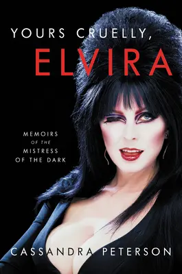 Votre cruauté, Elvira : Mémoires de la maîtresse des ténèbres - Yours Cruelly, Elvira: Memoirs of the Mistress of the Dark
