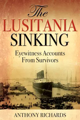 Le naufrage du Lusitania : Témoignages des survivants - The Lusitania Sinking: Eyewitness Accounts from Survivors