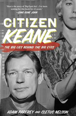 Citizen Keane : Les grands mensonges derrière les grands yeux - Citizen Keane: The Big Lies Behind the Big Eyes