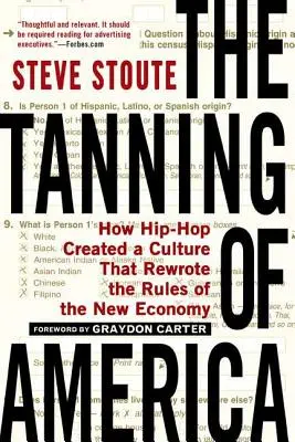 Le tannage de l'Amérique : comment le hip-hop a créé une culture qui a réécrit les règles de la nouvelle économie - The Tanning of America: How Hip-Hop Created a Culture That Rewrote the Rules of the New Economy