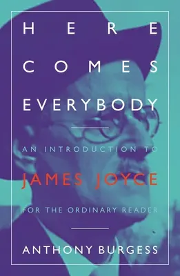 Here Comes Everybody : Une introduction à James Joyce pour le lecteur ordinaire - Here Comes Everybody: An Introduction to James Joyce for the Ordinary Reader