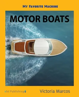 Ma machine préférée : les bateaux à moteur Bateaux à moteur - My Favorite Machine: Motor Boats