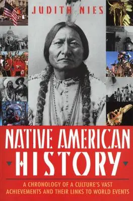 Histoire des Amérindiens : Chronologie des grandes réalisations d'une culture et de leurs liens avec les événements mondiaux - Native American History: A Chronology of a Culture's Vast Achievements and Their Links to World Events