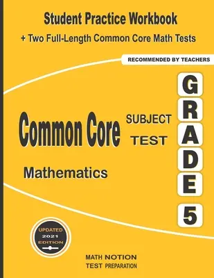 Common Core Subject Test Mathematics Grade 5 : Student Practice Workbook + Two Full-Length Common Core Math Tests (en anglais) - Common Core Subject Test Mathematics Grade 5: Student Practice Workbook + Two Full-Length Common Core Math Tests