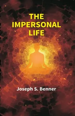 La vie impersonnelle ((Joseph S. Benner) Anonyme) - The Impersonal Life ((Joseph S. Benner) Anonymous)