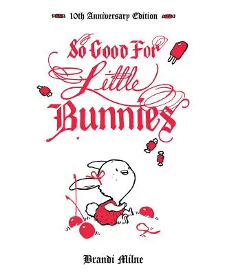 Si bon pour les petits lapins : Édition du 10e anniversaire - So Good for Little Bunnies: 10th Anniversary Edition