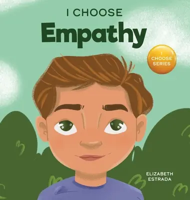 Je choisis l'empathie : Un livre d'images colorées et rimées sur la gentillesse, la compassion et l'empathie - I Choose Empathy: A Colorful, Rhyming Picture Book About Kindness, Compassion, and Empathy