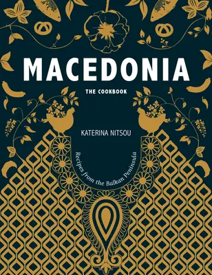 Macédoine : Le livre de cuisine : Recettes et histoires des Balkans - Macedonia: The Cookbook: Recipes and Stories from the Balkans