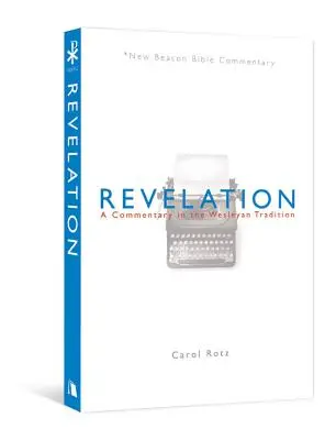L'Apocalypse : Un commentaire dans la tradition wesleyenne - Revelation: A Commentary in the Wesleyan Tradition