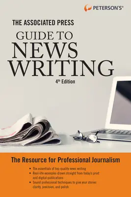 The Associated Press Guide to News Writing, 4e édition - The Associated Press Guide to News Writing, 4th Edition