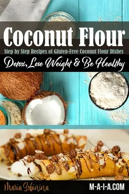 Livre de cuisine à base de farine de noix de coco : Recettes de farine de noix de coco sans gluten et à faible teneur en glucides - Coconut Flour Cookbook: Gluten-Free Low Carb Coconut Flour Recipes