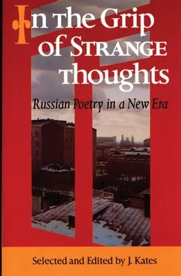 Sous l'emprise de pensées étranges : La poésie russe dans une nouvelle ère - In the Grip of Strange Thoughts: Russian Poetry in a New Era