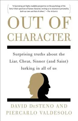 Hors normes : Des vérités surprenantes sur le menteur, le tricheur, le pécheur (et le saint) qui se cache en chacun de nous - Out of Character: Surprising Truths about the Liar, Cheat, Sinner (and Saint) Lurking in All of Us