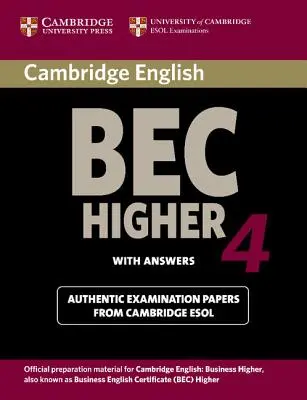 Cambridge Bec 4 Higher Student's Book with Answers : Examens de l'Université de Cambridge ESOL Examinations - Cambridge Bec 4 Higher Student's Book with Answers: Examination Papers from University of Cambridge ESOL Examinations