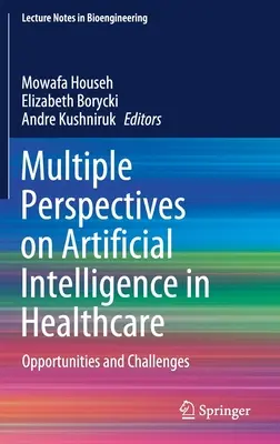 Perspectives multiples sur l'intelligence artificielle dans les soins de santé : Opportunités et défis - Multiple Perspectives on Artificial Intelligence in Healthcare: Opportunities and Challenges