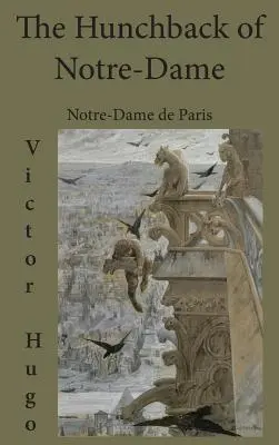 Le Bossu de Notre-Dame : Notre-Dame de Paris - The Hunchback of Notre-Dame: Notre-Dame de Paris