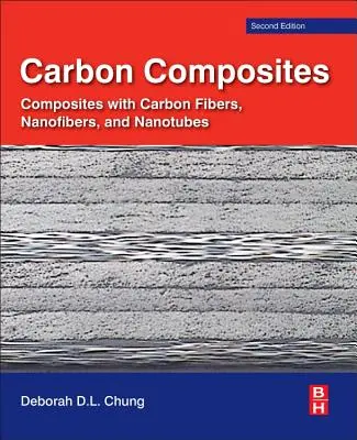 Composites de carbone : Composites à base de fibres, nanofibres et nanotubes de carbone - Carbon Composites: Composites with Carbon Fibers, Nanofibers, and Nanotubes