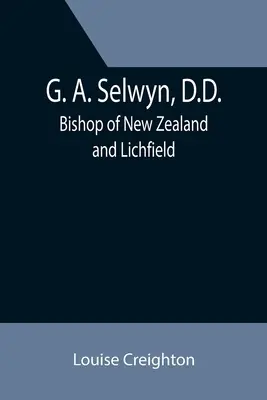 G. A. Selwyn, D.D. : Évêque de Nouvelle-Zélande et de Lichfield - G. A. Selwyn, D.D.: Bishop of New Zealand and Lichfield