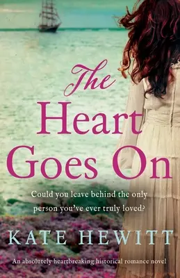 Le cœur continue : Un roman d'amour historique absolument bouleversant - The Heart Goes On: An absolutely heartbreaking historical romance novel