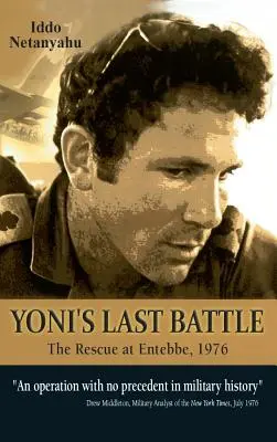 La dernière bataille de Yoni : Le sauvetage à Entebbe, 1976 - Yoni's Last Battle: The Rescue at Entebbe, 1976