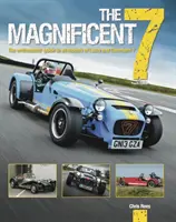 Magnificent 7 - Le guide des passionnés pour tous les modèles de Lotus et Caterham - Magnificent 7 - The Enthusiasts Guide to All Models of Lotus and Caterham