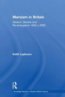 Le marxisme en Grande-Bretagne : Dissidence, déclin et réémergence 1945-C.2000 - Marxism in Britain: Dissent, Decline and Re-Emergence 1945-C.2000