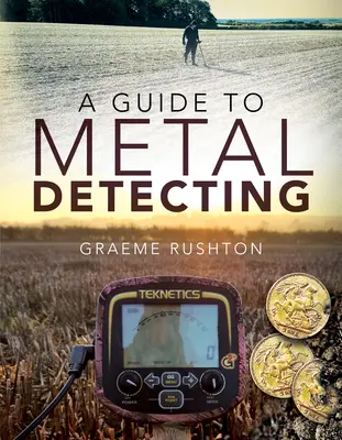 Guide de la détection de métaux - A Guide to Metal Detecting