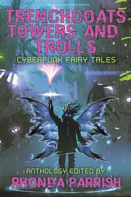 Trenchcoats, Towers, and Trolls : Contes de fées cyberpunk - Trenchcoats, Towers, and Trolls: Cyberpunk Fairy Tales