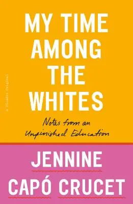 Mon temps parmi les Blancs : Notes d'une éducation inachevée - My Time Among the Whites: Notes from an Unfinished Education