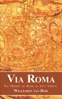 Via Roma : L'histoire de Rome en cinquante rues - Via Roma: The History of Rome in Fifty Streets